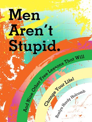Men Aren't Stupid. and Nine Other Free Lessons That Will Change Your Life - ebook